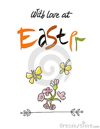 With love at Easter card design, calligraphic text, lettering. Hand drawn stylized flowers and butterflies on white Vector Illustration