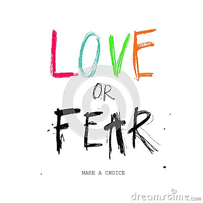 Love or Fear. Conceptual vector poster, Handwritten Lettering. Vector Illustration