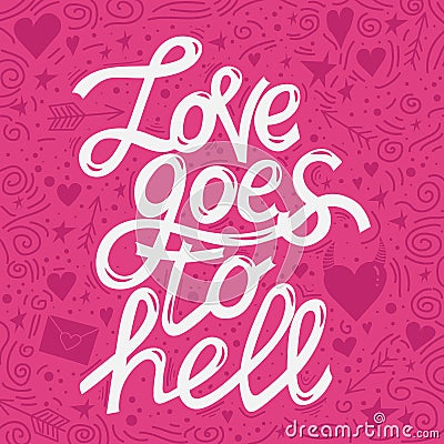 Love goes to hell lettering card design Vector Illustration