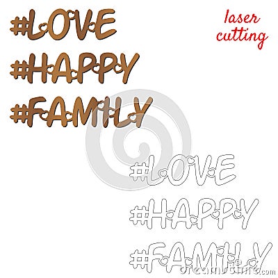Love, happy, family. Sign for home or office. Template laser cutting machine for wood or metal. Hashtags for your design. Laser Vector Illustration