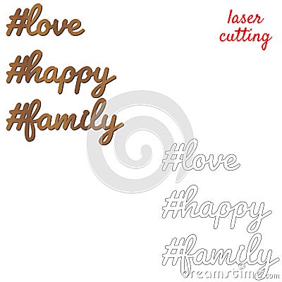 Love, happy, family. Sign for home or office. Template laser cutting machine for wood or metal. Hashtags for your design. Laser Vector Illustration