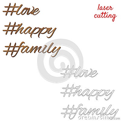 Love, happy, family. Sign for home or office. Template laser cutting machine for wood or metal. Hashtags for your design. Laser Vector Illustration