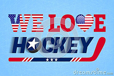 We love hockey vector poster. USA national flag. Heart symbol in a traditional The United States colors.Good idea for clothes prin Editorial Stock Photo