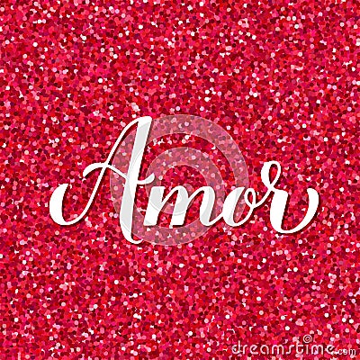 Love inscription in Spanish. Amor calligraphy hand lettering on red glitter background. Valentines day card. Vector Vector Illustration