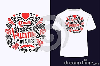 Love Kisses Valentine Wishes Typography T-Shirt Design Vector Illustration