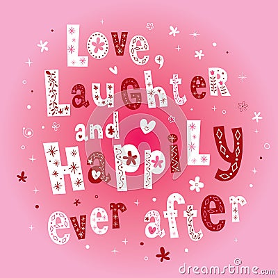 Love Laughter and Happily Ever After Vector Illustration