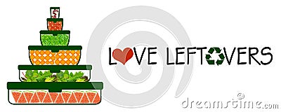 Love Leftovers, food stored in containers, with text, help reduce food waste, store food well Stock Photo
