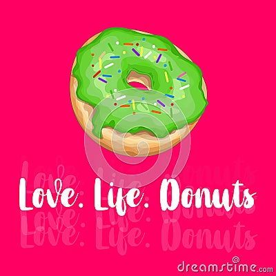 Love. Life. Donuts. Hand drawn calligraphic lettering. Vector card illustration Cartoon Illustration