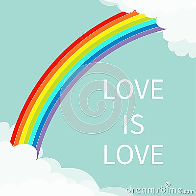 Love is love. Rainbow in the sky. Fluffy cloud in corners frame template. Cloudshape. Cloudy weather. LGBT sign symbol. Flat desig Vector Illustration