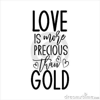 Love is more precious than gold- postive saying text with heart. Vector Illustration