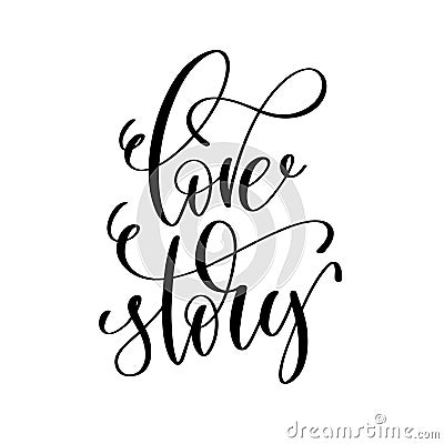 Love story black and white hand lettering inscription Vector Illustration