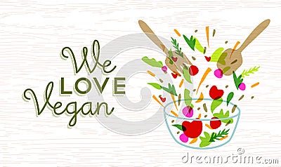 We love vegan food design with vegetable salad Vector Illustration