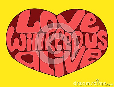 Love will keep us alive. Bright vector art with valentine heart and lettering quote. Vector Illustration