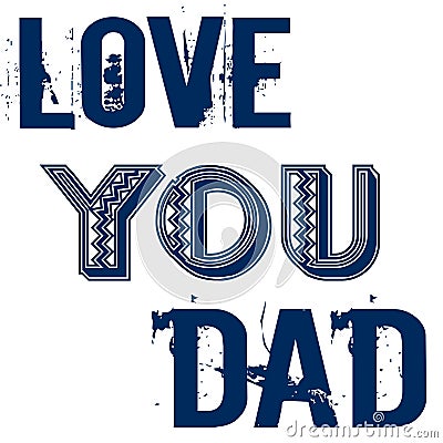 Love You Dad Fathers Day Greetings Design Vector Illustration