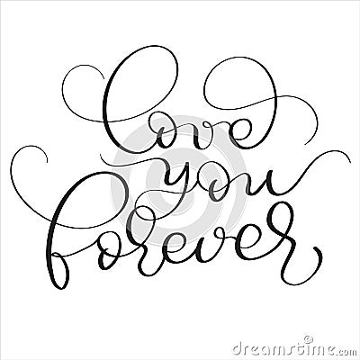 Love you forever text on white background. Hand drawn vintage Calligraphy lettering Vector illustration EPS10 Vector Illustration