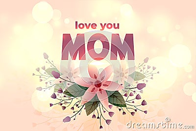Love you mom happy mother day flower greeting Vector Illustration