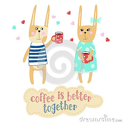 Lovely bunnies are drinking coffee. Hand-drawn drawn inscription. Vector Illustration