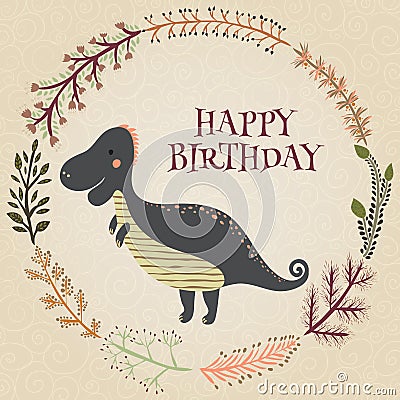 Lovely happy birthday card in vector. Sweet inspirational card with cartoon dinosaur in floral wreath in retro colors. Vector Illustration