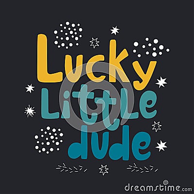 Lucky little dude lettering with doodle elements. Vector Illustration