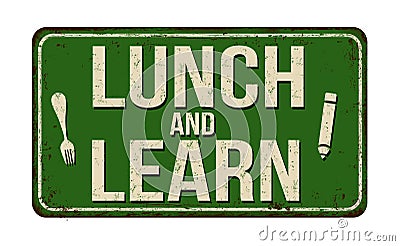 Lunch and learn vintage rusty metal sign Vector Illustration