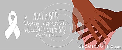 Lung cancer awareness month Novermber handwritten lettering. Multiracial hands holding white support ribbon. Web banner Vector Illustration
