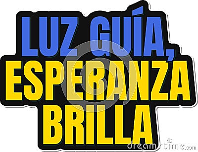 Luz Guia Esperanza Brilla - Guiding Light Hope Shines Lettering Vector Illustration