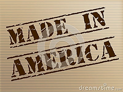 Made In America Represents The United States And Americas Stock Photo