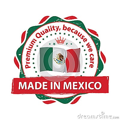 Made in Mexico, Premium Quality, because we care Vector Illustration