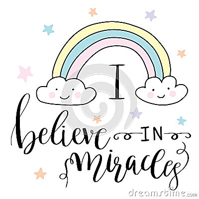 Magic hand drawn illustration- cute rainbow and lettering text I believe in miracles Cartoon Illustration