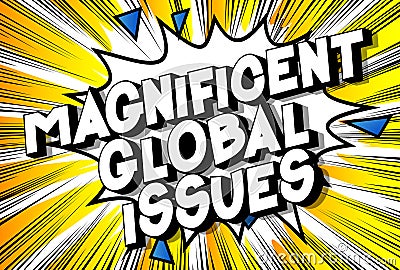 Magnificent Global Issues - Comic book style words. Vector Illustration