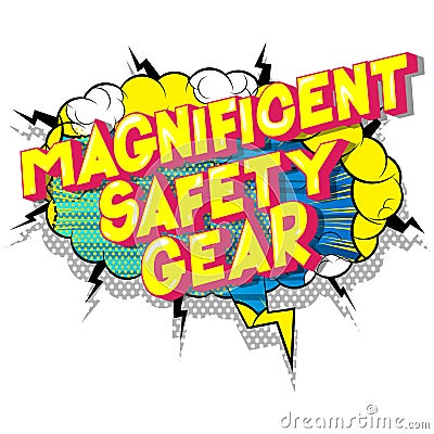 Magnificent Safety Gear - Comic book style words. Vector Illustration