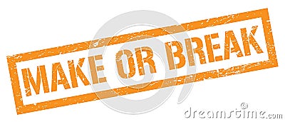 MAKE OR BREAK orange grungy rectangle stamp Stock Photo
