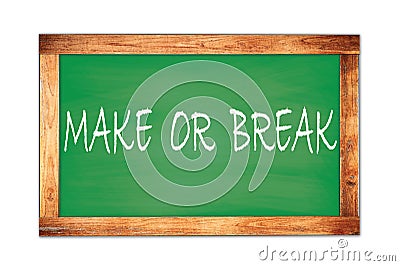 MAKE OR BREAK text written on green school board Stock Photo