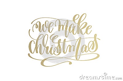 We make christmas golden hand lettering winter holidays Vector Illustration