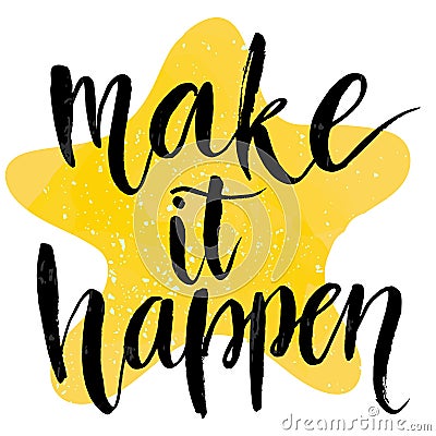 Make it happen. Motivational quote at yellow star Vector Illustration