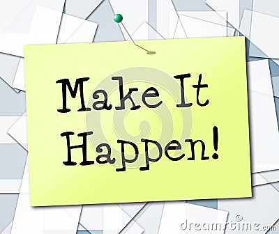 Make It Happen Represents Motivating Progression And Encourage Stock Photo