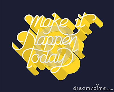 Make it happen today inspirational quote Stock Photo