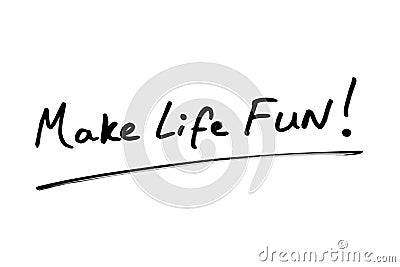 Make Life FUN Stock Photo