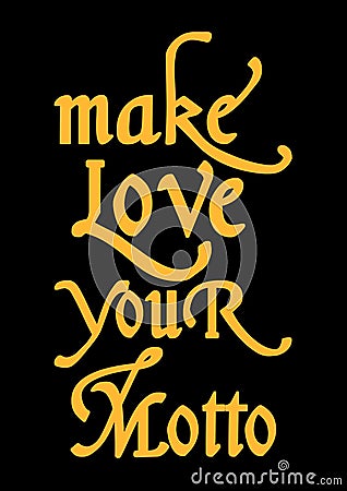 `make love your motto` typography, tee shirt graphics Stock Photo