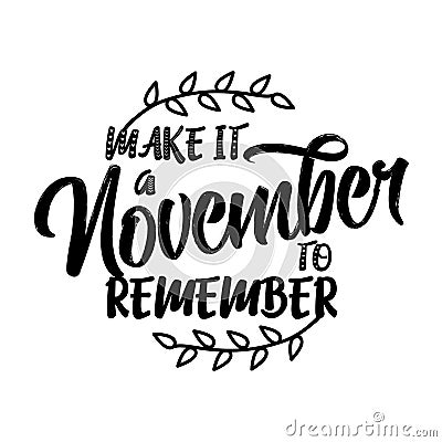 Make it a november to remember - lettering text. Vector Illustration