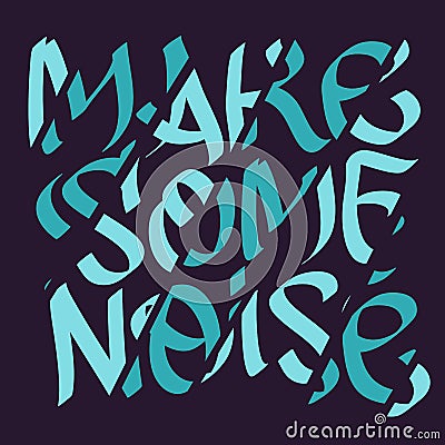 Make Some Noise Slogan Typographic Lettering Type Design Cropped Fragmentation Broken Style. Vector Illustration