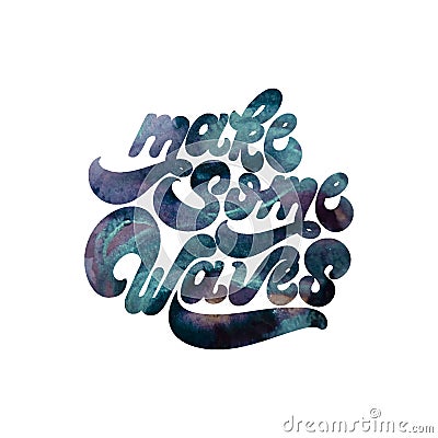 Make some waves. Vector quote typographical background Vector Illustration