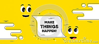 Make things happen motivation quote. Motivational slogan. Vector Vector Illustration