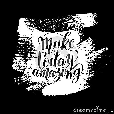 Make today amazing black ink handwritten lettering positive quot Vector Illustration