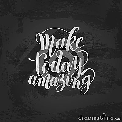 Make today amazing black ink handwritten lettering positive quot Vector Illustration