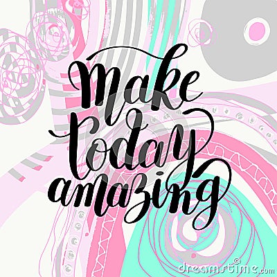 Make today amazing black ink handwritten lettering positive quot Vector Illustration