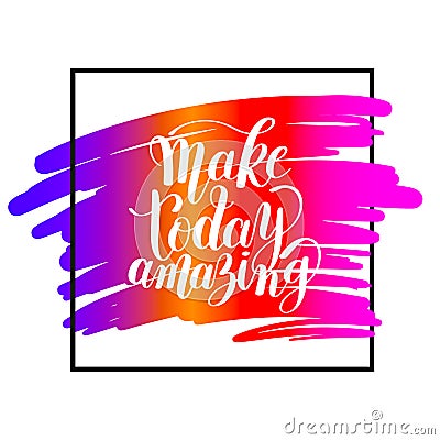 Make today amazing black ink handwritten lettering positive quot Vector Illustration