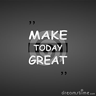Make today great. Life quote with modern background vector Vector Illustration