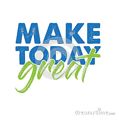 Make today great Vector Illustration