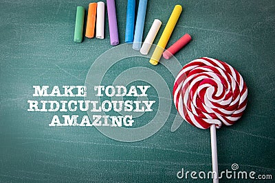 Make Today Ridiculously Amazing. Text on a green chalkboard background Stock Photo